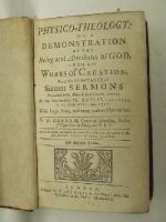 Derham (William) - Physico-theology: or, a Demonstration of the Being and Attributes of God, From His Works of Creation. Being the Substance of Sixteen Sermons Preached in St.Mary le Bow-Church, London, at the Honourable Mr.Boyle's Lectures, in the Year 1711 and 1712 -  - KHS0023899