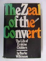 Burke Wilkinson - The Zeal of the Convert:  The Life of Erskine Childers -  - KLN0000119