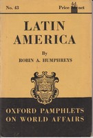 Robin A Humphreys - Latin America ~ Oxford Pamphlets on World Affairs No. 43 -  - KMK0016845