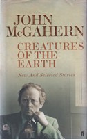 John Mcgahern - Creatures of the Earth: New and Selected Stories - 9780571225668 - KSG0015926