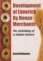 Sarah Mcnamara - Development of Limerick By Honan Merchants. The Unfolding Of A Hidden History -  - KSG0025531