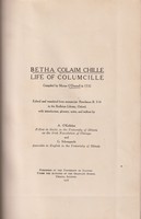 [Edited And Translated By A O'Kelleher And G. Schoepperle] - Betha Colaim Chille / Life of Columcille, compiled by Manus O'Donnell in 1532. Edited and traslated from manuscript Rawlinson B.514 in the Bodleian Library, Oxford, with introduction glossary, notes, and indices by A. O'Klleher and G. Schoepperle -  - KSG0028027