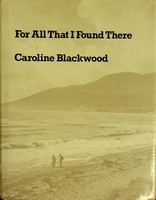 Caroline Blackwood - For All That I Found There - 9780715607602 - KSG0031005