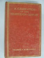 Vicomte E. -M. De Vogue - A Czarevitch of the Eighteenth Century and Other Studies in Russian History -  - KST0001192