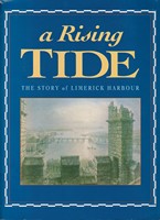 Kevin Donnelly, Michael Hoctor, And Dermot Walsh - A Rising Tide: The Story of Limerick Harbour -  - KTJ8038564