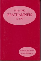 Diarmuid Breathnach Agus Máire Ní Mhurchú - Beathaisnéis a Trí. 1882-1982 -  - KTK0099618