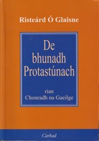 Risteárd Ó Glaisne - De Bhunadh Protastúnach nó Rian Chonradh na Gaeilge -  - KTK0100786