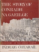 Pádraig Ó Fearaíl - The story of Conradh na Gaeilge -  - KTK0995843