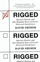 David Shimer - Rigged: America, Russia, and One Hundred Years of Covert Electoral Interference - 9780593081969 - V9780593081969